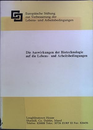 Bild des Verkufers fr Die Auswirkungen der Biotechnologie auf die Lebens- und Arbeitsbedingungen. Europ. Stiftung zur Verbesserung des Lebens- u. Arbeitsbedingungen. zum Verkauf von books4less (Versandantiquariat Petra Gros GmbH & Co. KG)