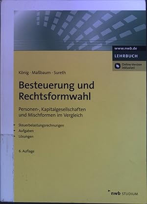 Bild des Verkufers fr Besteuerung und Rechtsformwahl : Personen-, Kapitalgesellschaften und Mischformen im Vergleich ; Steuerbelastungsrechnungen, Aufgaben, Lsungen NWB-Studium Betriebswirtschaft zum Verkauf von books4less (Versandantiquariat Petra Gros GmbH & Co. KG)