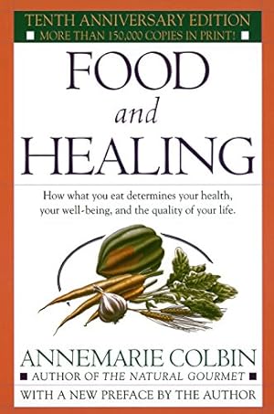 Seller image for Food and Healing: How What You Eat Determines Your Health, Your Well-Being, and for sale by Brockett Designs