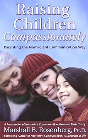 Seller image for Raising Children Compassionately: Parenting the Nonviolent Communication Way (No for sale by Brockett Designs