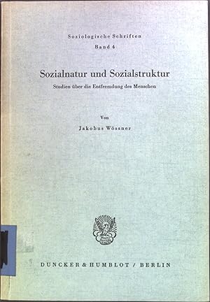 Bild des Verkufers fr Sozialnatur und Sozialstruktur : Studien ber die Entfremdung der Menschen. Soziologische Schriften ; Bd. 4 zum Verkauf von books4less (Versandantiquariat Petra Gros GmbH & Co. KG)