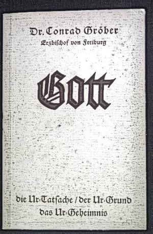 Seller image for Gott die Ur-Tatsache, der Ur-Grund, das Ur-Geheimnis. for sale by books4less (Versandantiquariat Petra Gros GmbH & Co. KG)