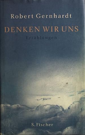 Bild des Verkufers fr Denken wir uns : Erzhlungen. zum Verkauf von books4less (Versandantiquariat Petra Gros GmbH & Co. KG)