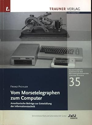 Bild des Verkufers fr Vom Morsetelegraphen zum Computer : Amerikanische Beitrge zur Entwicklung der Informationstechnik. Schriftenreihe Geschichte der Naturwissenschaften und der Technik ; Band 35; zum Verkauf von books4less (Versandantiquariat Petra Gros GmbH & Co. KG)