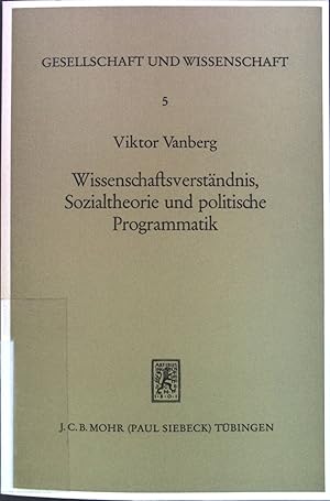 Image du vendeur pour Wissenschaftsverstndnis, Sozialtheorie und politische Programmatik : zur Analyse des Gegensatzes zwischen liberalem und totalitrem Politikverstndnis. Gesellschaft und Wissenschaft ; 5 mis en vente par books4less (Versandantiquariat Petra Gros GmbH & Co. KG)