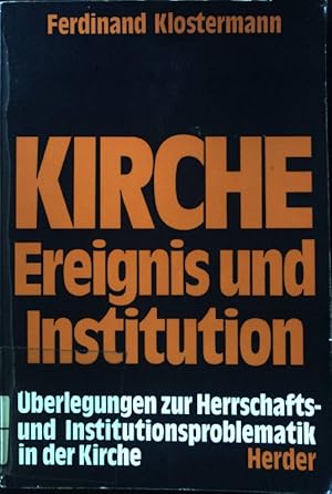 Bild des Verkufers fr Kirche, Ereignis und Institution : berlegungen zur Herrschafts- und Institutionsproblematik in der Kirche. zum Verkauf von books4less (Versandantiquariat Petra Gros GmbH & Co. KG)