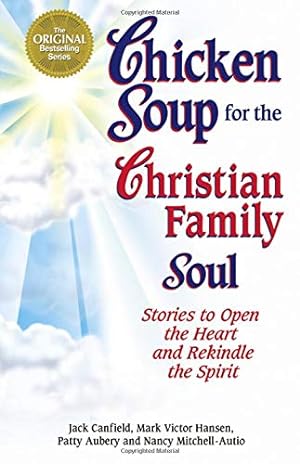 Imagen del vendedor de Chicken Soup for the Christian Family Soul: Stories to Open the Heart and Rekind a la venta por Brockett Designs