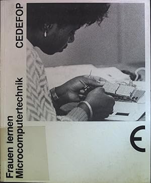 Seller image for Frauen lernen Microcomputertechnik : ein Bericht ber erste Umfrageergebnisse bei IT/MC-Frauenprojekten in EG-Lndern CEDEFOP - Europ. Zentrum fr d. Frderung d. Berufsbildung, Berlin. for sale by books4less (Versandantiquariat Petra Gros GmbH & Co. KG)