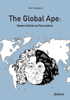 Bild des Verkufers fr The Global Ape: Between Extinction and Transcendence zum Verkauf von BuchWeltWeit Ludwig Meier e.K.