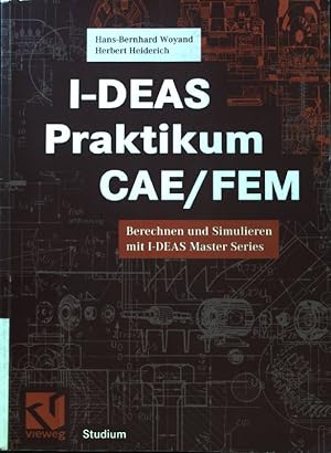 Seller image for I-DEAS-Praktikum CAE, FEM : Berechnen und Simulieren mit I-DEAS Master series. Vieweg Studium; for sale by books4less (Versandantiquariat Petra Gros GmbH & Co. KG)