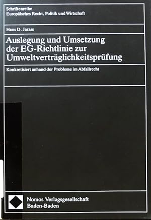 Seller image for Auslegung und Umsetzung der EG-Richtlinie zur Umweltvertrglichkeitsprfung : konkretisiert anhand der Probleme im Abfallrecht. Schriftenreihe europisches Recht, Politik und Wirtschaft ; Bd. 134 for sale by books4less (Versandantiquariat Petra Gros GmbH & Co. KG)