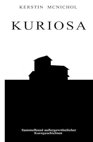 Bild des Verkufers fr Kuriosa : Sammelband auergewhnlicher Kurzgeschichten zum Verkauf von Smartbuy