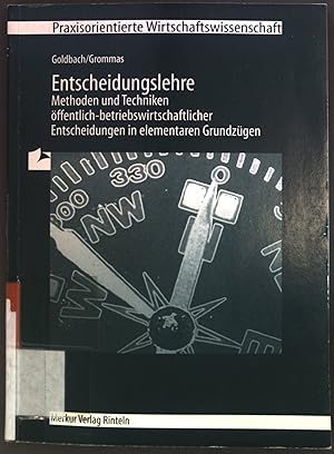 Imagen del vendedor de Entscheidungslehre : Methoden und Techniken ffentlich-betriebswirtschaftlicher Entscheidungen in elementaren Grundzgen. Praxisorientierte Wirtschaftswissenschaft a la venta por books4less (Versandantiquariat Petra Gros GmbH & Co. KG)