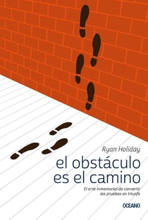 Imagen del vendedor de El obstculo es el camino/ The Obstacle is the Way : El Arte Inmemorial De Convertir Las Pruebas En Triunfo/ The Immemorial Art of Turning Tests into Triumph -Language: spanish a la venta por GreatBookPrices