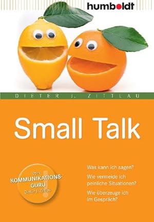 Small Talk : was kann ich sagen  Wie vermeide ich peinliche Situationen  Wie überzeuge ich im Ges...