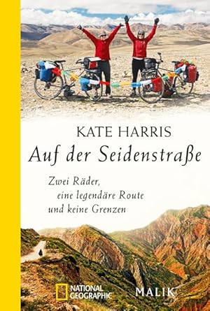 Imagen del vendedor de Auf der Seidenstrae : zwei Rder, eine legendre Route und keine Grenzen / Kate Harris ; aus dem Englischen von Henriette Zeltner-Shane / National geographic Zwei Rder, eine legendre Route und keine Grenzen a la venta por Bcher bei den 7 Bergen