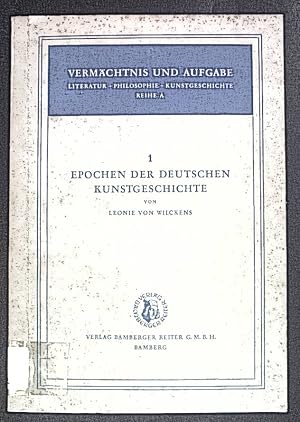 Bild des Verkufers fr Epochen der Deutschen Kunstgeschichte. Vermchtnis und Aufgabe. Literatur, Philosophie, Kunstgeschichte, Reihe A 1. zum Verkauf von books4less (Versandantiquariat Petra Gros GmbH & Co. KG)