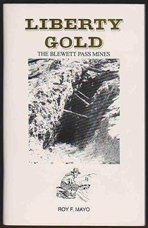 Seller image for LIBERTY GOLD THE BLEWETT PASS MINES for sale by Easton's Books, Inc.