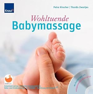 Wohltuende Babymassage : mit Anleitungen und entspannender Musik auf CD / Petra Hirscher ; Thordi...