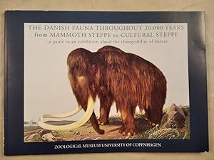 The Danish Fauna Throughout 20.000 Years from Mammoth Steppe to Cultural Steppe. A guide to an ex...