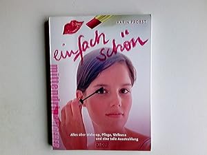 Einfach schön! : alles über Make-up, Pflege, Wellness und eine tolle Ausstrahlung. Bilder von Yay...