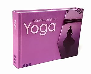 Imagen del vendedor de Glcklich und fit mit Yoga. a la venta por Antiquariat Dennis R. Plummer