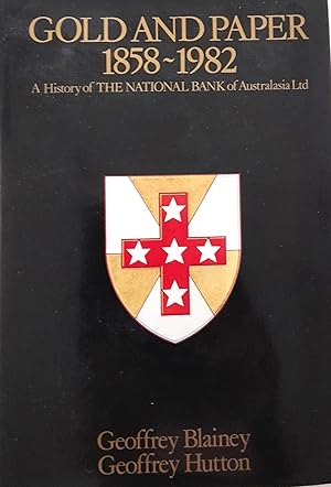 Seller image for Gold And Paper 1858-1982: A History of The National Bank of Australia Ltd. for sale by Banfield House Booksellers