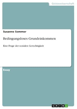 Bild des Verkufers fr Bedingungsloses Grundeinkommen : Eine Frage der sozialen Gerechtigkeit zum Verkauf von AHA-BUCH GmbH