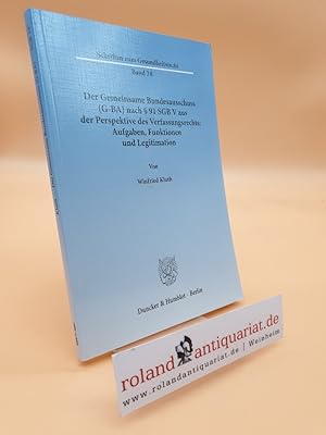 Seller image for Der Gemeinsame Bundesausschuss (G-BA) nach  91 SGB V aus der Perspektive des Verfassungsrechts: Aufgaben, Funktionen und Legitimation / von Winfried Kluth / Schriften zum Gesundheitsrecht ; Bd. 38 for sale by Roland Antiquariat UG haftungsbeschrnkt