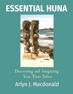 Seller image for ESSENTIAL HUNA : Discovering and Integrating Your Three Selves for sale by AHA-BUCH GmbH