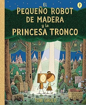 Seller image for El pequeo robot de madera y la princesa tronco for sale by Imosver