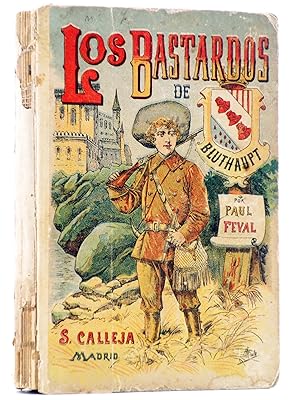 BIBLIOTECA CALLEJA LXIX. LOS BASTARDOS DE BLUTHAUPT (Paul Feval) Calleja, Circa 1910