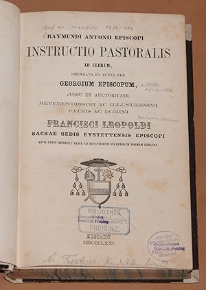 Raymundi Antonii Episcopi Instructio Pastoralis ad Clerum, emendata et aucta per Georgium Episcop...