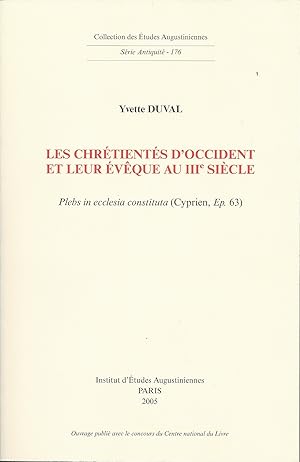 Imagen del vendedor de Les chrtients d'Occident et leur vque au IIIe sicle. Plebs in ecclesia constituta (Cyprien, Ep. 63) a la venta por Clio de 5  7