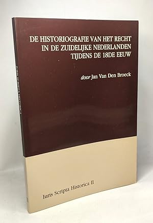 Seller image for De historiografie van het recht in de Zuidelijke Nederlanden tijdens de 18de eeuw for sale by crealivres