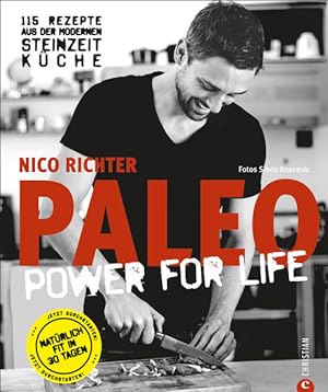 Paleo - Steinzeit Diät: ohne Hunger abnehmen, fit und schlank werden - Power for Life. 115 Rezept...