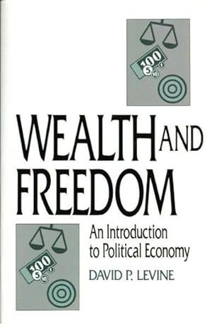Immagine del venditore per Wealth and Freedom: An Introduction to Political Economy venduto da Goulds Book Arcade, Sydney