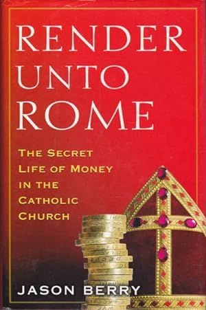 Render Unto Rome: The Secret Life of Money in the Catholic Church