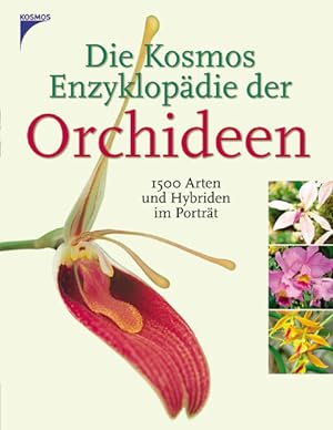 Die Kosmos Enzyklopädie der Orchideen 1500 Arten und Hybriden im Porträt