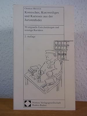 Imagen del vendedor de Komisches, Kurzweiliges und Kurioses aus der Juristenfeder. 50 originelle Entscheidungen und sonstige Raritten a la venta por Antiquariat Weber