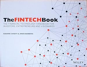 The FINTECH Book: The Financial Technology Handbook for Investors, Entrepreneurs and Visionaries