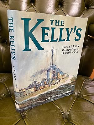 The Kelly's: British J, K and N Class Destroyers of World War II