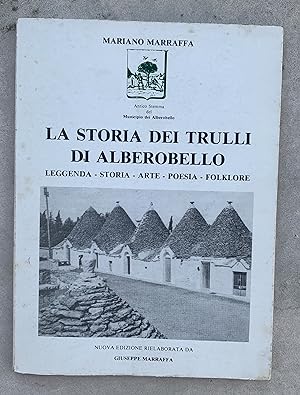 La storia dei trulli di Alberobello. Leggenda - Storia - Arte - Poesia - Folklore