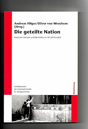 Seller image for Andreas Hilger u.a., Die geteilte Nation - Nationale Verluste und Identitäten im 20. Jahrhundert for sale by sonntago DE