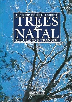 Seller image for The Complete Field Guide to Trees of Natal, Zululand & Transkei. for sale by C. Arden (Bookseller) ABA