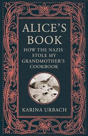 Bild des Verkufers fr Alice's Book : How the Nazis Stole My Grandmother's Cookbook zum Verkauf von AHA-BUCH GmbH