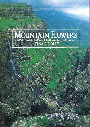 Seller image for Mountain Flowers. A Field Guide to the Flora of the Drakensberg and Lesotho. for sale by C. Arden (Bookseller) ABA