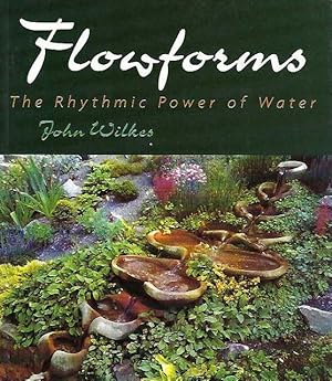 Flowforms. The Rhythmic Power of Water.