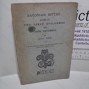 Baconian Myths : Notes on Two Great Englishmen and Their Defamers