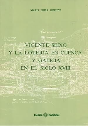 Imagen del vendedor de Vicente Seixo y la Lotera en Cuenca y Galicia en el Siglo XVIII a la venta por Librera Cajn Desastre